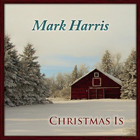 Mark Harris: Christmas Is [CD]