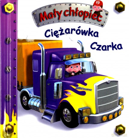 Mały chłopiec - Ciężarówka Czarka [KSIĄŻKA]
