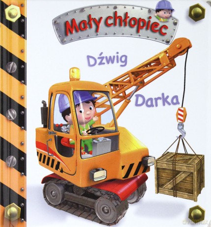 Mały chłopiec - Dźwig Darka [KSIĄŻKA]