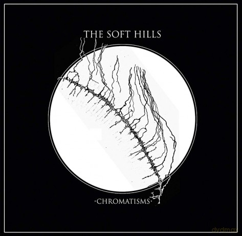 The Soft Hills: Chromatisms [CD]