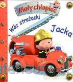 Mały chłopiec - Wóz strażacki Jacka [KSIĄŻKA]