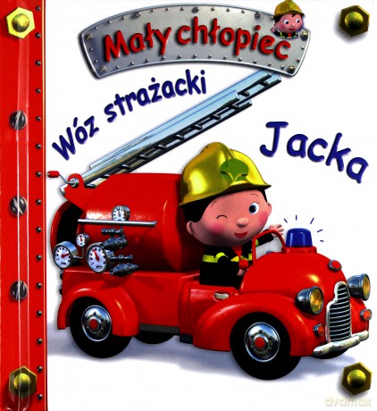 Mały chłopiec - Wóz strażacki Jacka [KSIĄŻKA]