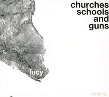 Lucy: Churches Schools And Guns [CD]