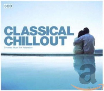 Classic Chillout: Timeless Music For Relaxation [CD]