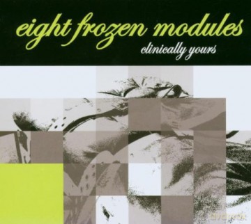 Eight Frozen Modules: Clinically Yours [CD]