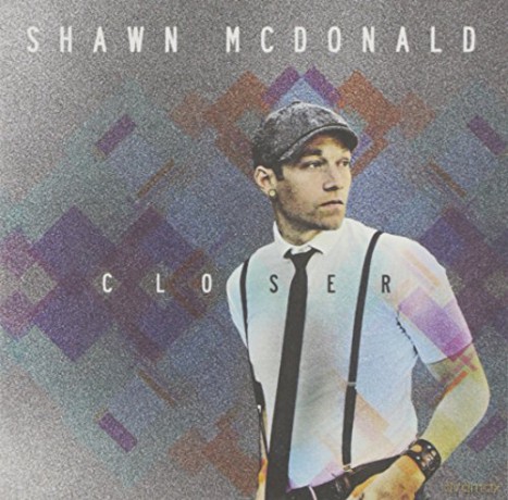 Shawn Mcdonald: Closer [CD]
