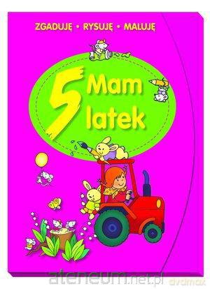 Mam 5 latek. Zgaduję, rysuję, maluję [KSIĄŻKA]