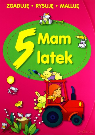 Mam 5 latek. Zgaduję, rysuję, maluję [KSIĄŻKA]