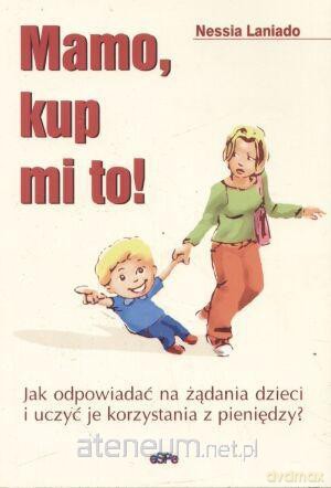 Mamo, kup mi to! [KSIĄŻKA]