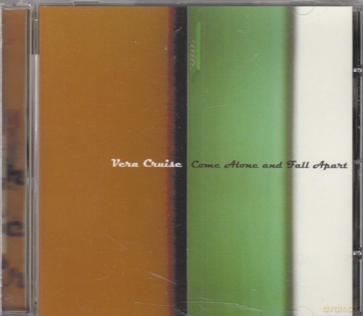 Vera Cruise: Come Alone and Fall Apart [CD]