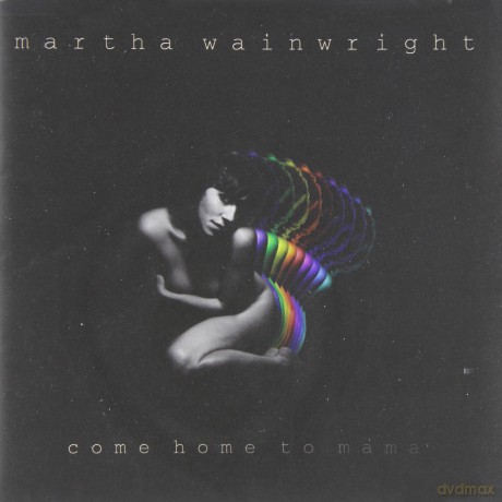 Martha Wainwright: Come Home to Mama [CD]