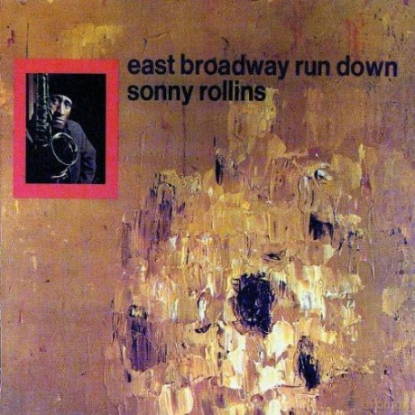 Sonny Rollins: East Broadway Run Down [CD]