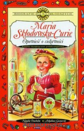 Maria Skłodowska-Curie. Opowieść o ciekawości [KSIĄŻKA]