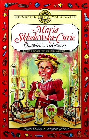 Maria Skłodowska-Curie. Opowieść o ciekawości [KSIĄŻKA]