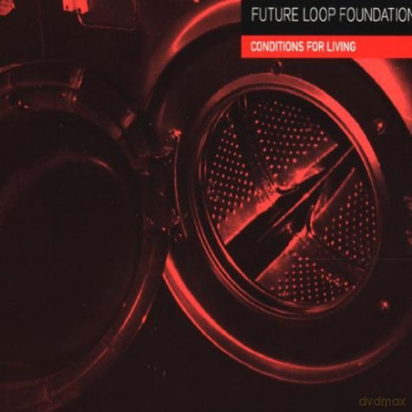 Future Loop Foundation: Conditions for Living [CD]