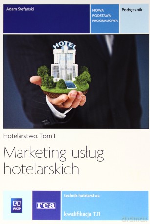 Marketing usług hotelarskich Hotelarstwo Tom 1 [KSIĄŻKA]