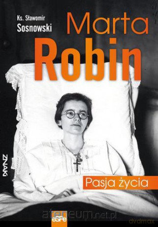 Marta Robin. Pasja życia [KSIĄŻKA]