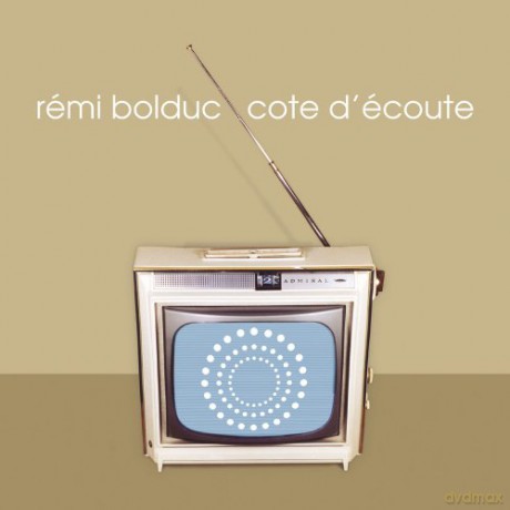 Remi Bolduc: Cote d'ecoute [CD]
