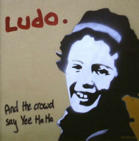 Ludo: Crowd Say Yee Ha Ha, And The [CD]