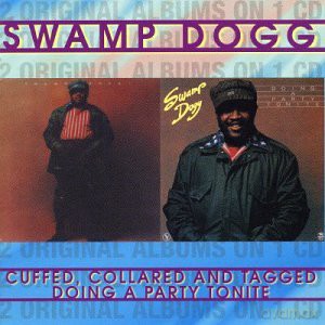Swamp Dogg: Cuffed, Collared And Tagged/Doing A Party Tonite [CD]