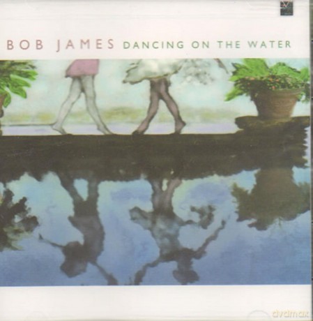 Bob James: Dancing on the Water [CD]