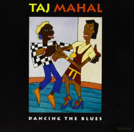 Taj Mahal: Dancing the Blues [CD]