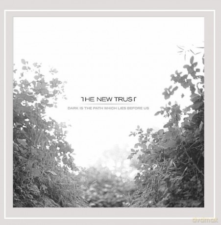 New Trust: Dark Is the Path Which Lies Be [CD]