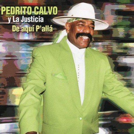 Pedrito Calvo Y La Justica: De Aqui p'all [CD]