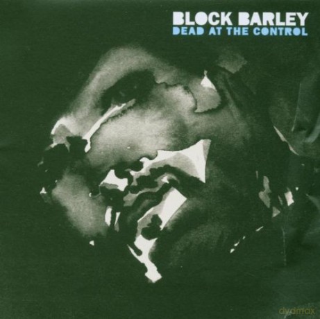 Block Barley: Dead at the Control [CD]