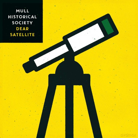 Mull Historical Society: Dear Satellite [CD]