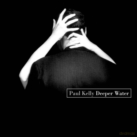 Paul Kelly: Deeper Water [CD]