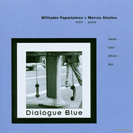 Mitiades Papastamou and Marcos Alexiou: Dialogue Blue [CD]