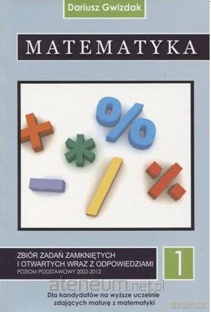 Matematyka T.1 zb. zadań zamkniętych wraz z odp. [KSIĄŻKA]