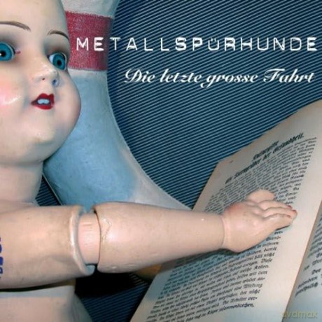 Metallsparhunde: Die Letzte Grosse Fahrt [CD]