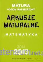 Matematyka. Arkusze Maturalne 2013 ZR [KSIĄŻKA]
