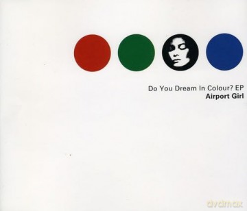 Airport Girl: Do You Dream in Colour [CD]