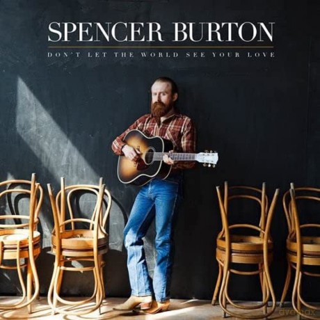 Spencer Burton: Don't Let the World See Your Love [CD]