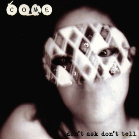 Come: Dont Ask Dont Tell [CD]