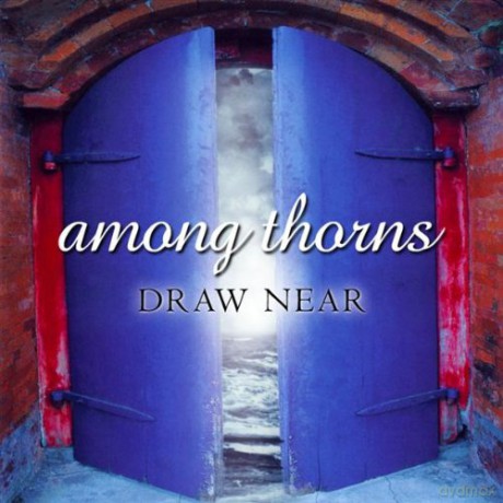 Among Thorns: Draw Near [CD]