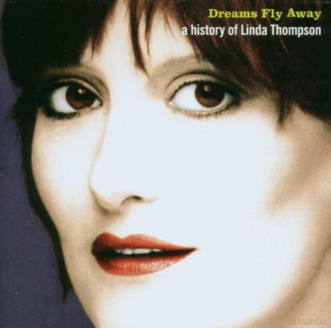 Linda Thompson: Dreams Fly Away: A History Of Linda Thompson [CD]