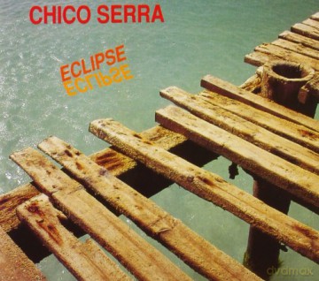 Chico Serra: Eclipse [CD]