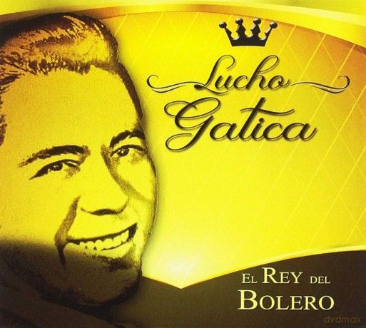 Lucho Gatica: El Rey Del Bolero [2CD]