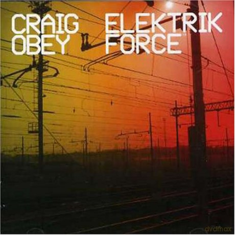 Craig Obey: Elektrik Force [CD]