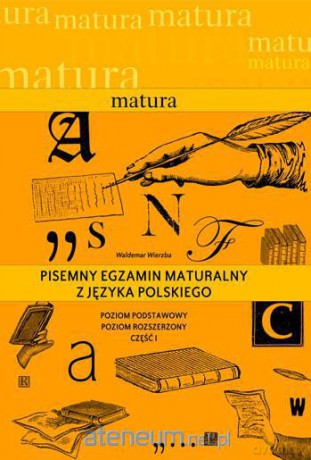 Matura- Pisemny egzamin maturalny z j.polskiego [KSIĄŻKA]