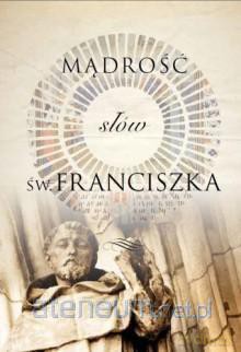 Mądrość słów Św. Franciszka [KSIĄŻKA]