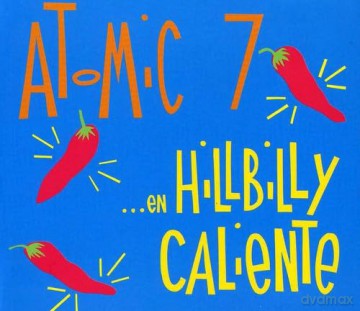 Atomic 7: En Hillbilly Caliente [CD]