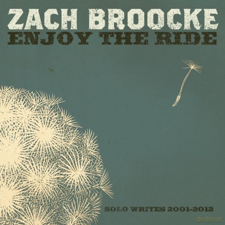 Zach Broocke: Enjoy the Ride: Solo Writes 2001-2012 [CD]