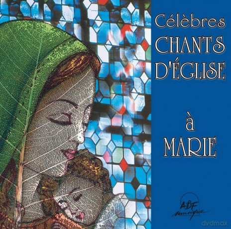Ensemble Vocal Alliance - Celebres Chants D'Eglise A Marie [CD]