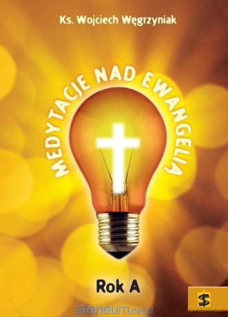 Medytacje nad Ewangelią. Rok A [KSIĄŻKA]