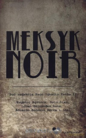 Meksyk noir [KSIĄŻKA]